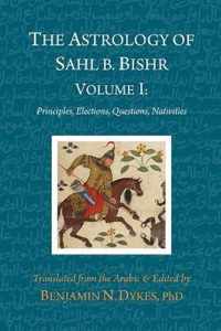 The Astrology of Sahl b. Bishr: Volume I