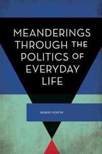 Meanderings Through the Politics of Everyday Life