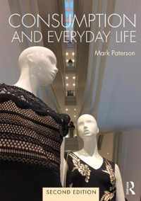 Consumption and Everyday Life: 2nd Edition