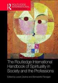 The Routledge International Handbook of Spirituality in Society and the Professions