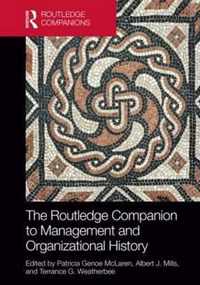 The Routledge Companion to Management and Organizational History