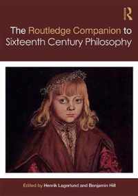 Routledge Companion to Sixteenth Century Philosophy