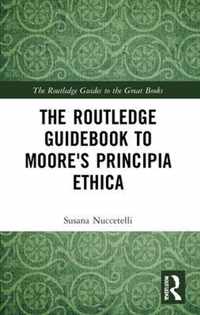 The Routledge Guidebook to Moore's Principia Ethica