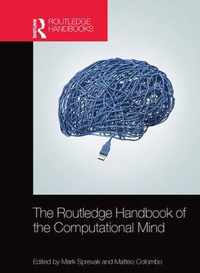 The Routledge Handbook of the Computational Mind