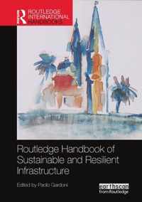 Routledge Handbook of Sustainable and Resilient Infrastructure