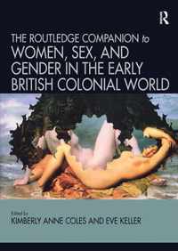 Routledge Companion to Women, Sex, and Gender in the Early British Colonial World