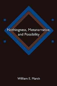 Nothingness, Metanarrative, and Possibility