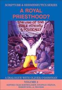 A Royal Priesthood?: The Use of the Bible Ethically and Politically