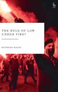 The Rule of Law Under Fire?