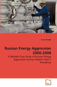 Russian Energy Aggression 2000-2008