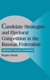 Candidate Strategies and Electoral Competition in the Russian Federation