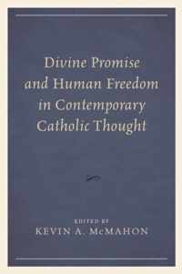 Divine Promise and Human Freedom in Contemporary Catholic Thought