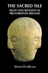 The Sacred Isle  Belief and Religion in PreChristian Ireland