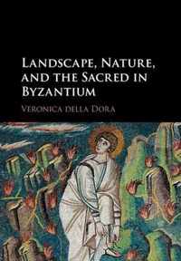 Landscape, Nature, and the Sacred in Byzantium