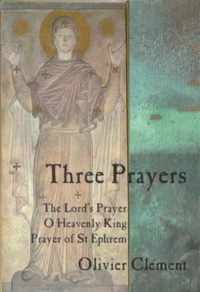 Three Prayers The Lords Prayer, O Heavenly King, Prayer of StEphrem