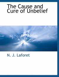 The Cause and Cure of Unbelief