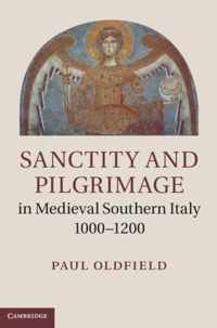 Sanctity and Pilgrimage in Medieval Southern Italy, 1000-1200