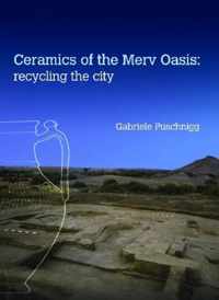 Ceramics of the Merv Oasis: Recycling the City