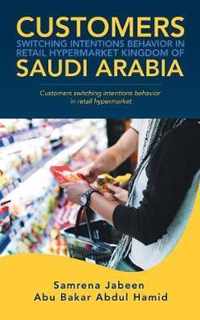 Customers Switching Intentions Behavior in Retail Hypermarket Kingdom of Saudi Arabia