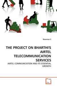 The Project on Bharthi's Airtel Telecommunication Services