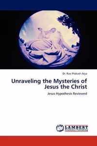 Unraveling the Mysteries of Jesus the Christ