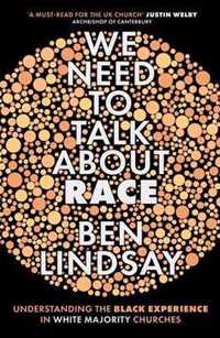 We Need To Talk About Race Understanding the Black Experience in White Majority Churches