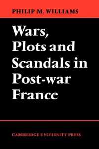 Wars, Plots and Scandals in Post-War France