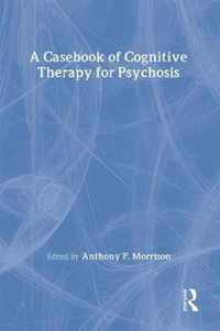 A Casebook of Cognitive Therapy for Psychosis