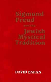 Sigmund Freud and the Jewish Mystical Tradition