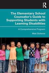 The Elementary School Counselor's Guide to Supporting Students with Learning Disabilities