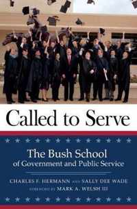 Called to Serve: The Bush School of Government and Public Service