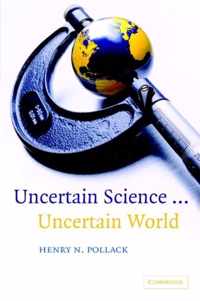 Uncertain Science...Uncertain World