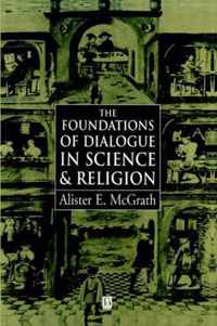 The Foundations of Dialogue in Science and Religion