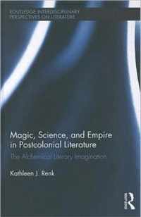 Magic, Science, and Empire in Postcolonial Literature