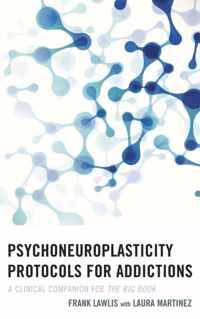 Psychoneuroplasticity Protocols for Addictions