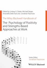 The Wiley Blackwell Handbook of the Psychology of Positivity and Strengths-Based Approaches at Work