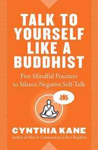 Talk to Yourself Like a Buddhist