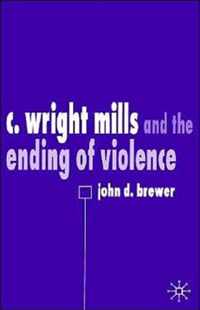 C. Wright Mills and the Ending of Violence