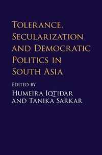 Tolerance, Secularization and Democratic Politics in South Asia