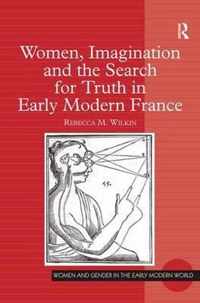 Women, Imagination and the Search for Truth in Early Modern France