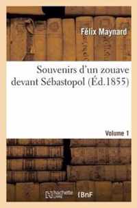 Souvenirs d'Un Zouave Devant Sebastopol. Volume 1