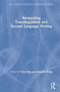 Reconciling Translingualism and Second Language Writing