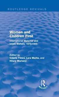 Women and Children First (Routledge Revivals): International Maternal and Infant Welfare, 1870-1945