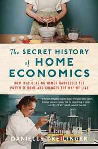 The Secret History of Home Economics