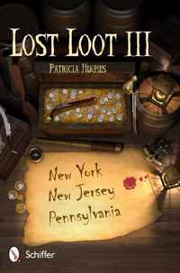 Lost Loot Iii: New York, New Jersey, And Pennsylvania