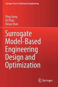 Surrogate Model Based Engineering Design and Optimization