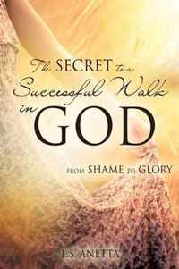 The Secret to a Successful Walk in God