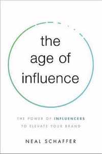 The Age of Influence: The Power of Influencers to Elevate Your Brand