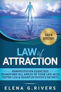 Law of Attraction - Manifestation Exercises - Transform All Areas of Your Life with Tested LOA & Quantum Physics Secrets