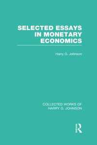 Selected Essays in Monetary Economics  (Collected Works of Harry Johnson)